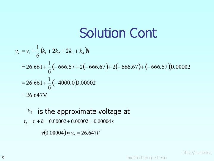 Solution Cont is the approximate voltage at 9 lmethods. eng. usf. edu http: //numerica