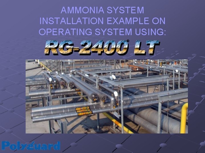 AMMONIA SYSTEM INSTALLATION EXAMPLE ON OPERATING SYSTEM USING: 