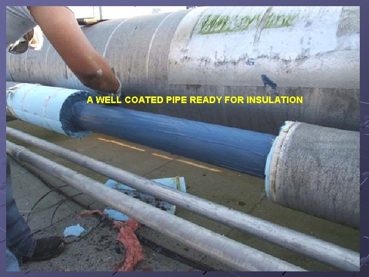 A WELL COATED PIPE READY FOR INSULATION 