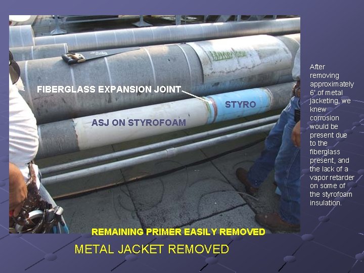 FIBERGLASS EXPANSION JOINT STYRO ASJ ON STYROFOAM REMAINING PRIMER EASILY REMOVED METAL JACKET REMOVED