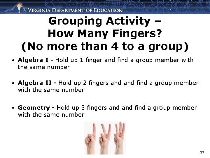 Grouping Activity – How Many Fingers? (No more than 4 to a group) •