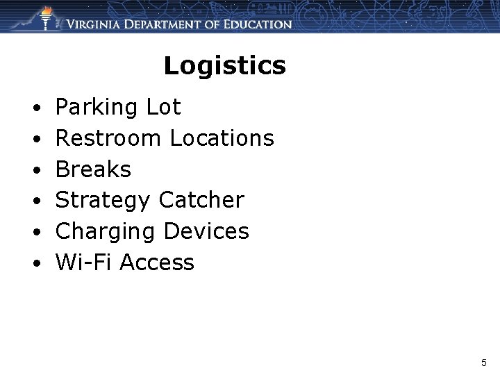 Logistics • • • Parking Lot Restroom Locations Breaks Strategy Catcher Charging Devices Wi-Fi
