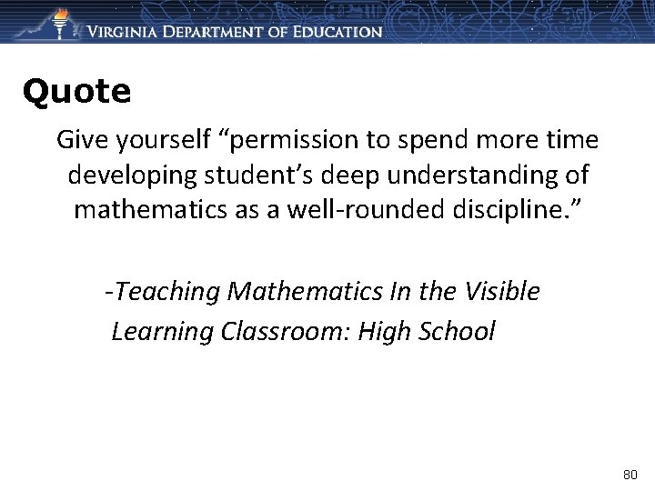 Quote Give yourself “permission to spend more time developing student’s deep understanding of mathematics