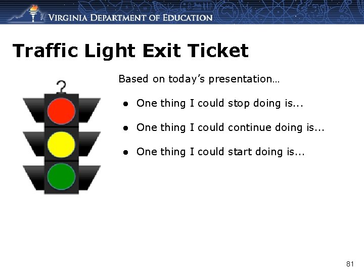 Traffic Light Exit Ticket Based on today’s presentation… ● One thing I could stop