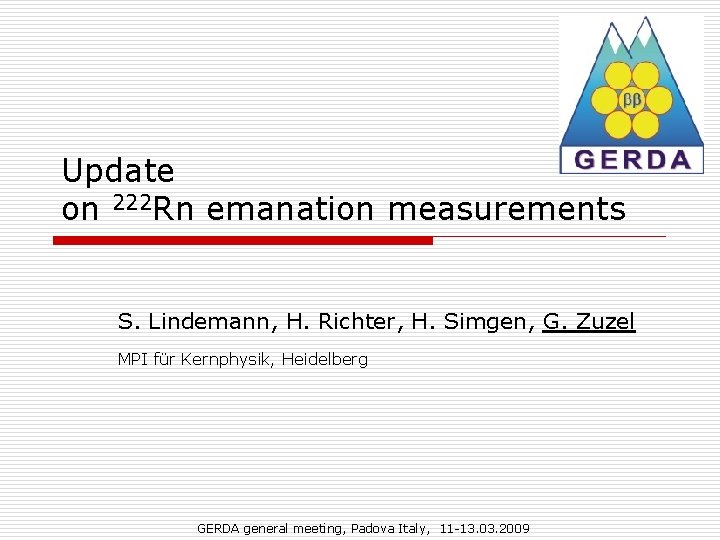 Update on 222 Rn emanation measurements S. Lindemann, H. Richter, H. Simgen, G. Zuzel