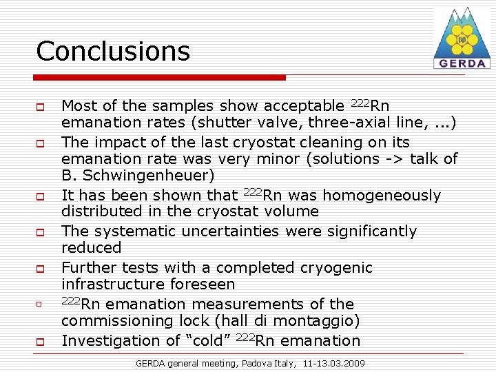 Conclusions o o o o Most of the samples show acceptable 222 Rn emanation