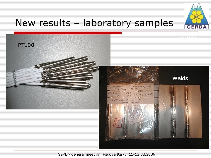 New results – laboratory samples Welds PT 100 Welds MS GERDA general meeting, Padova