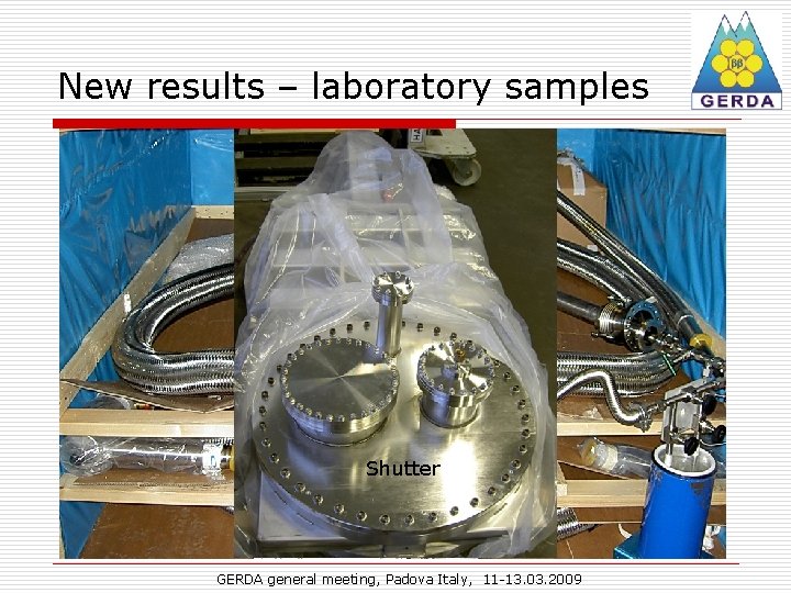 New results – laboratory samples Three-axial line Shutter GERDA general meeting, Padova Italy, 11