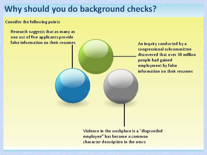 Why should you do background checks? Consider the following points Research suggests that as