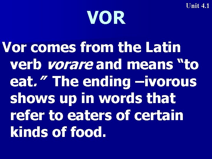 VOR Unit 4. 1 Vor comes from the Latin verb vorare and means “to