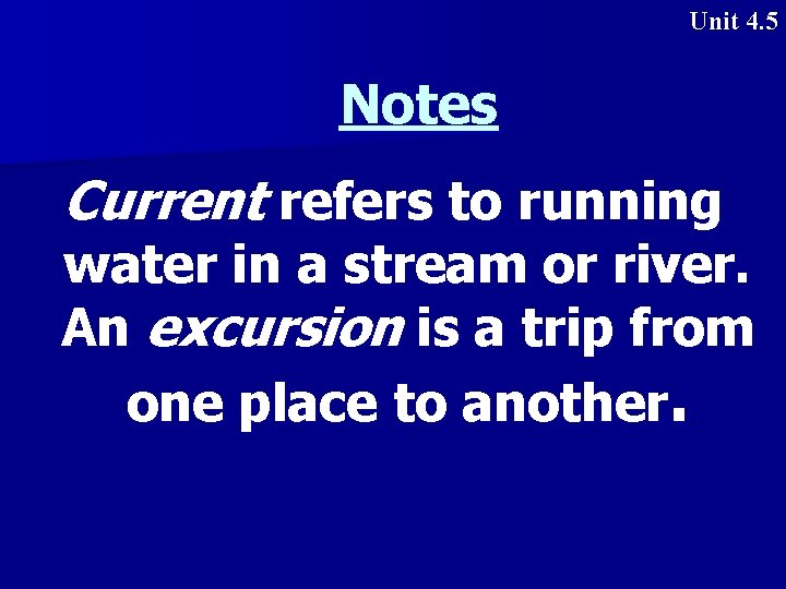 Unit 4. 5 Notes Current refers to running water in a stream or river.