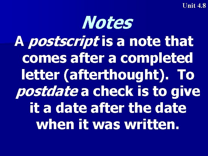 Unit 4. 8 Notes A postscript is a note that comes after a completed