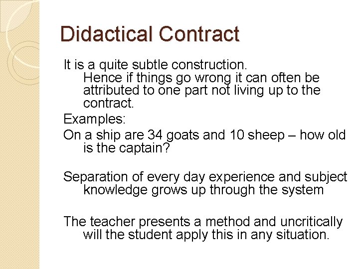 Didactical Contract It is a quite subtle construction. Hence if things go wrong it