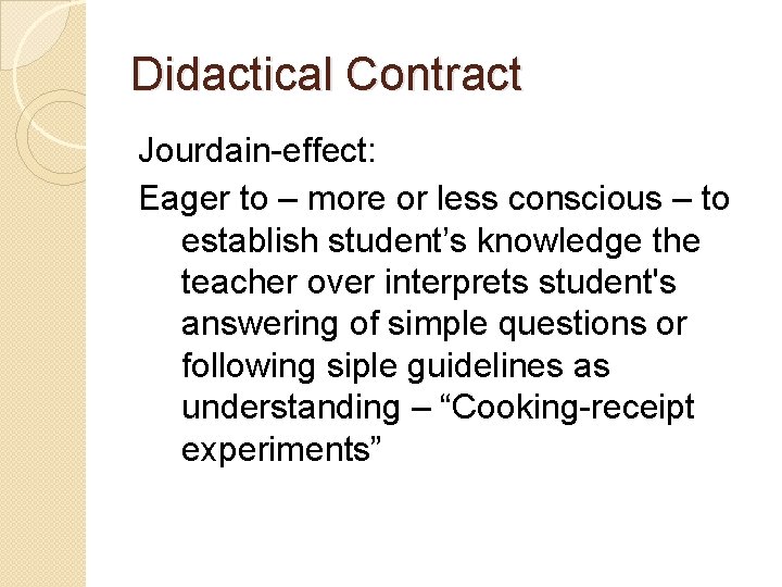 Didactical Contract Jourdain-effect: Eager to – more or less conscious – to establish student’s