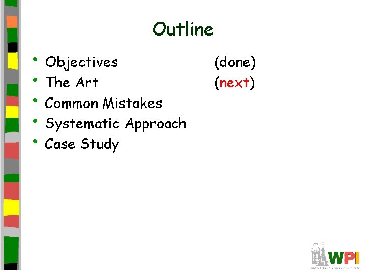 Outline • Objectives • The Art • Common Mistakes • Systematic Approach • Case