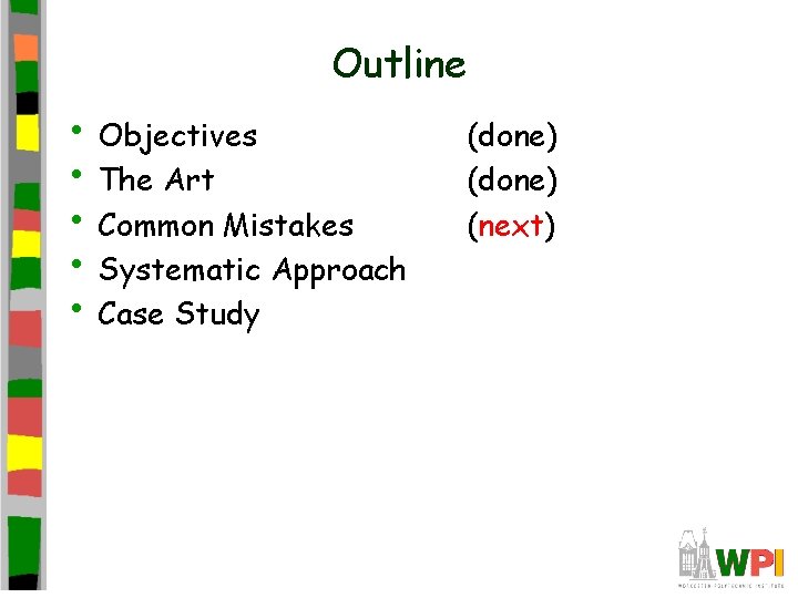 Outline • Objectives • The Art • Common Mistakes • Systematic Approach • Case