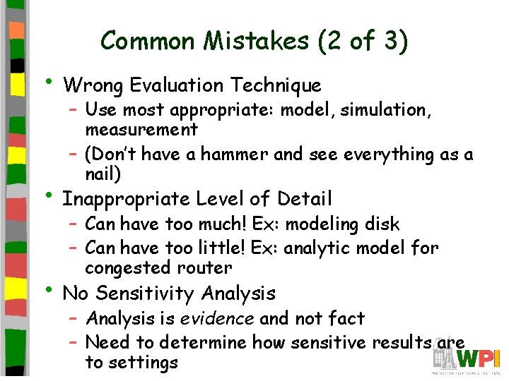Common Mistakes (2 of 3) • Wrong Evaluation Technique – Use most appropriate: model,