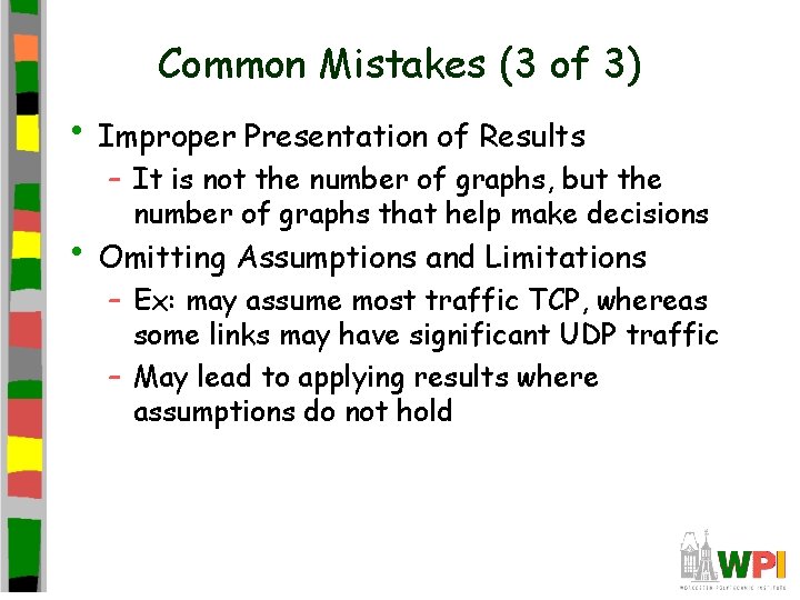 Common Mistakes (3 of 3) • Improper Presentation of Results – It is not