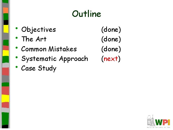 Outline • Objectives • The Art • Common Mistakes • Systematic Approach • Case