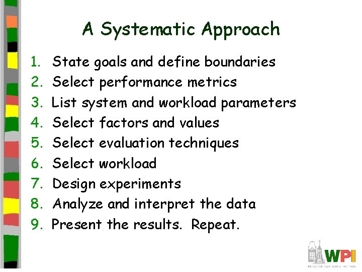 A Systematic Approach 1. 2. 3. 4. 5. 6. 7. 8. 9. State goals