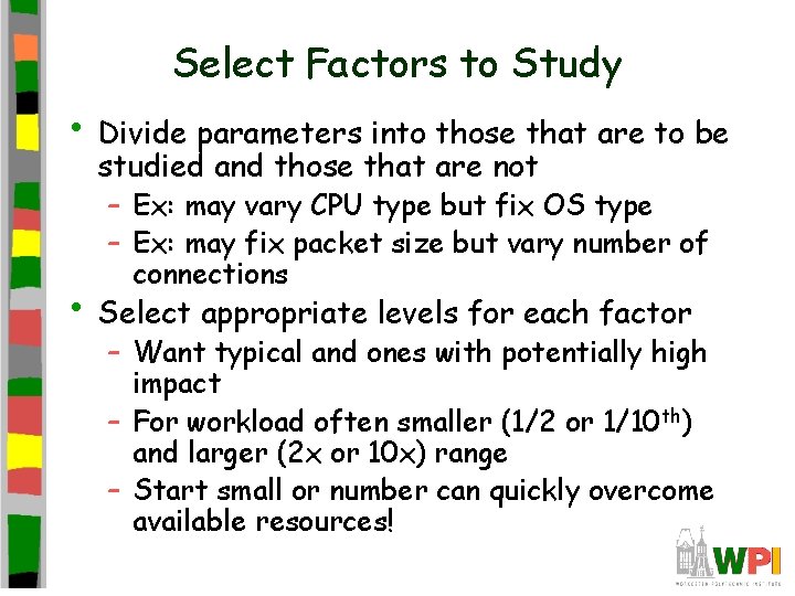 Select Factors to Study • Divide parameters into those that are to be studied