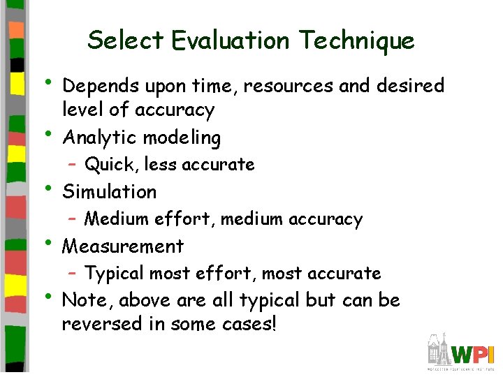 Select Evaluation Technique • Depends upon time, resources and desired • level of accuracy