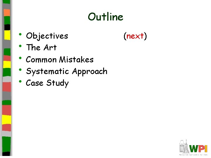 Outline • Objectives • The Art • Common Mistakes • Systematic Approach • Case