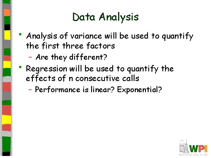 Data Analysis • Analysis of variance will be used to quantify the first three