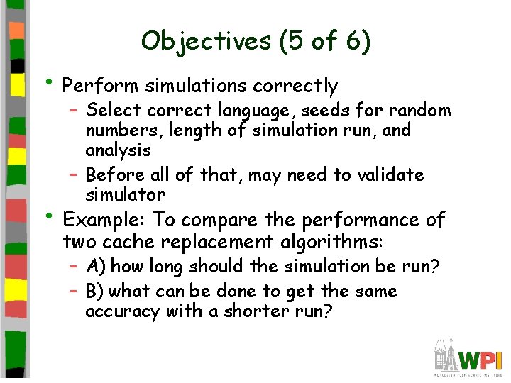 Objectives (5 of 6) • Perform simulations correctly – Select correct language, seeds for