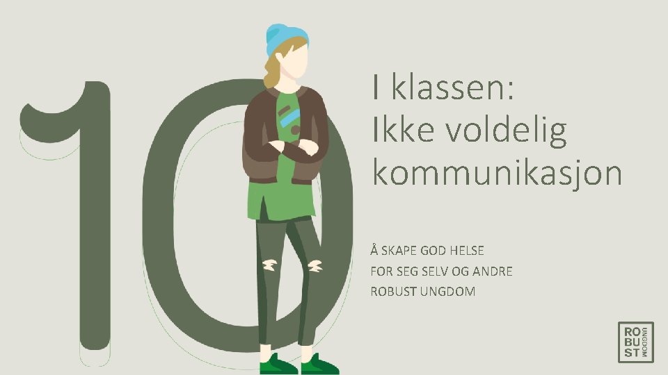 I klassen: Ikke voldelig kommunikasjon Å SKAPE GOD HELSE FOR SEG SELV OG ANDRE