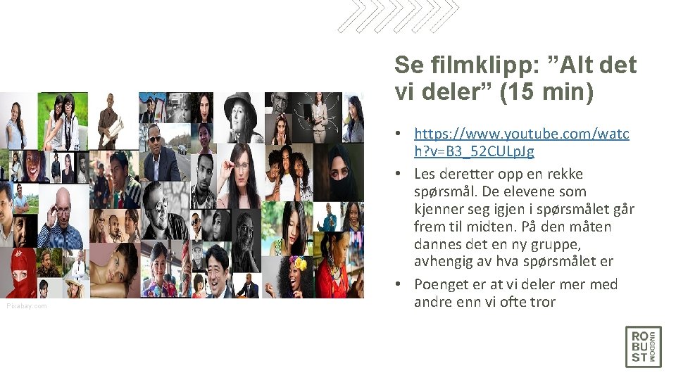 Se filmklipp: ”Alt det vi deler” (15 min) Pixabay. com • https: //www. youtube.