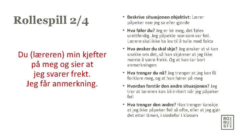 Rollespill 2/4 • Beskrive situasjonen objektivt: Lærer påpeker noe jeg sa eller gjorde •
