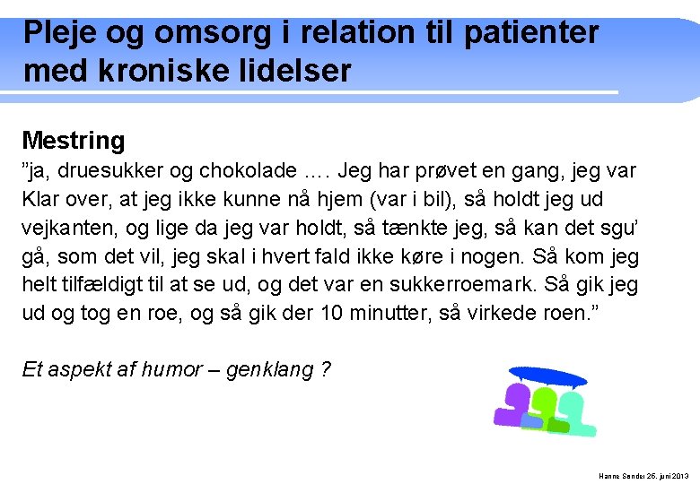 Pleje og omsorg i relation til patienter med kroniske lidelser Mestring ”ja, druesukker og