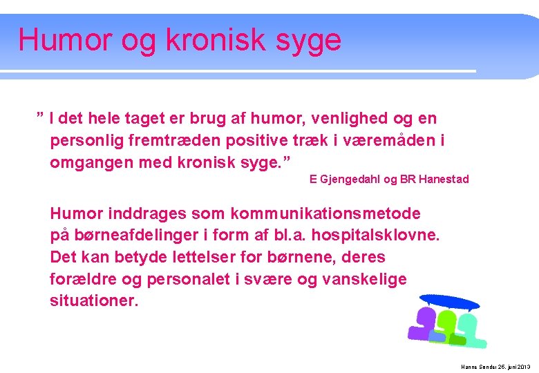 Humor og kronisk syge ” I det hele taget er brug af humor, venlighed