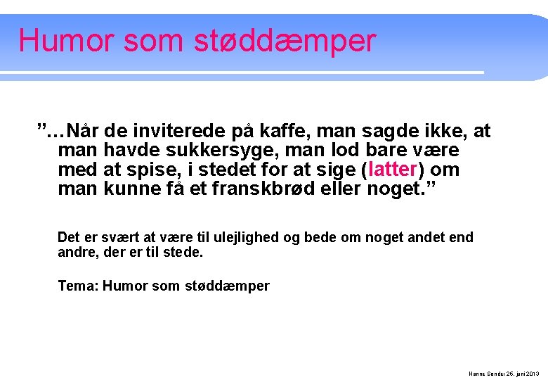 Humor som støddæmper ”…Når de inviterede på kaffe, man sagde ikke, at man havde