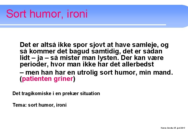 Sort humor, ironi Det er altså ikke spor sjovt at have samleje, og så