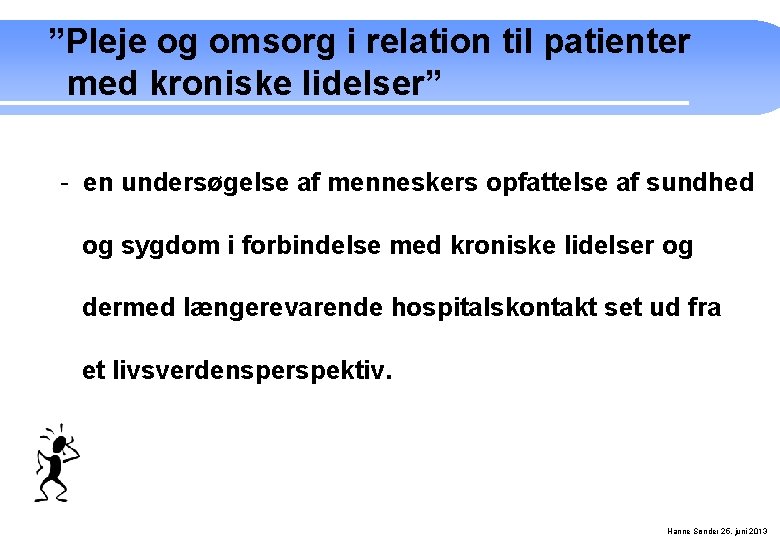 ”Pleje og omsorg i relation til patienter med kroniske lidelser” - en undersøgelse af