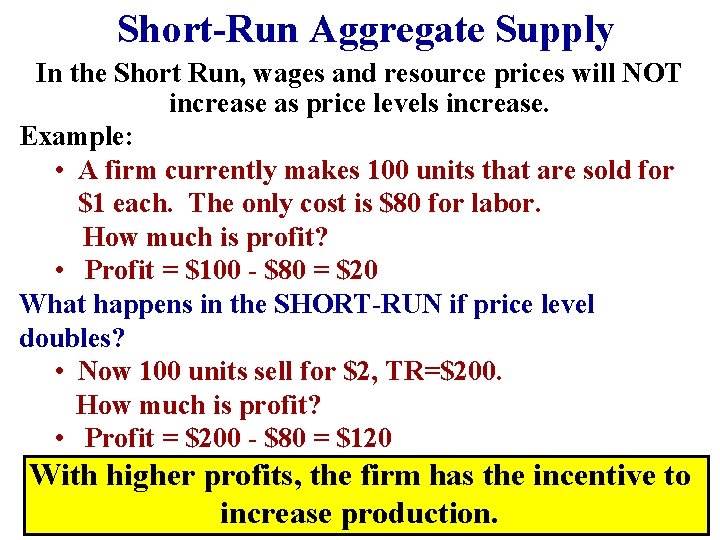 Short-Run Aggregate Supply In the Short Run, wages and resource prices will NOT increase