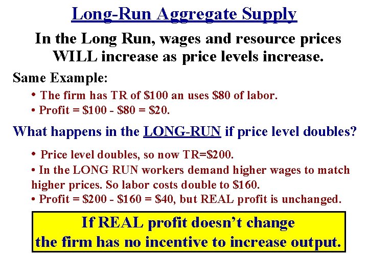 Long-Run Aggregate Supply In the Long Run, wages and resource prices WILL increase as