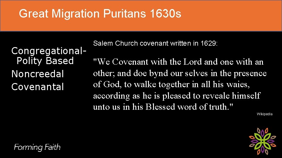 Great Migration Puritans 1630 s Salem Church covenant written in 1629: Congregational. Polity Based