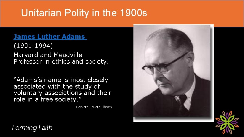 Unitarian Polity in the 1900 s James Luther Adams (1901 -1994) Harvard and Meadville