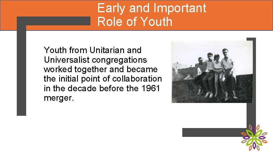 Early and Important Role of Youth from Unitarian and Universalist congregations worked together and