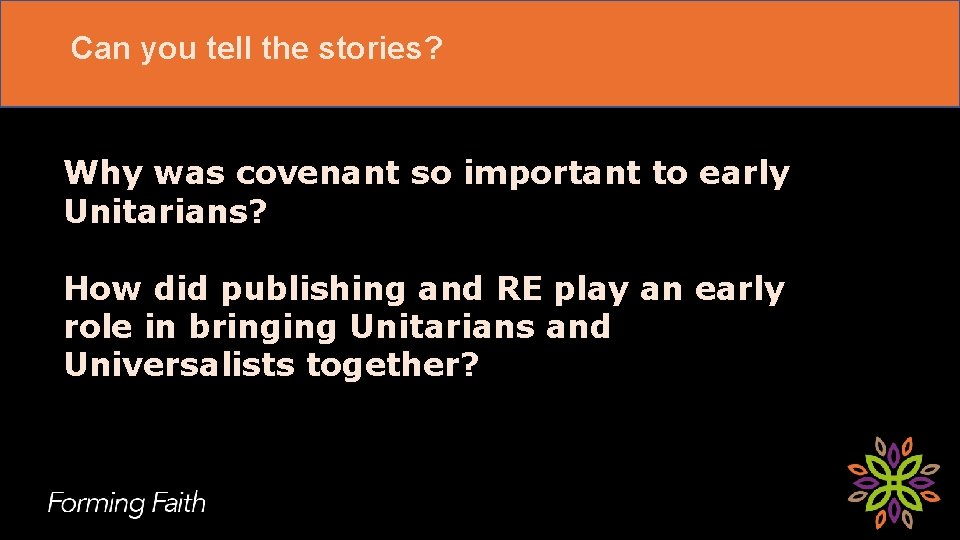 Can you tell the stories? Why was covenant so important to early Unitarians? How