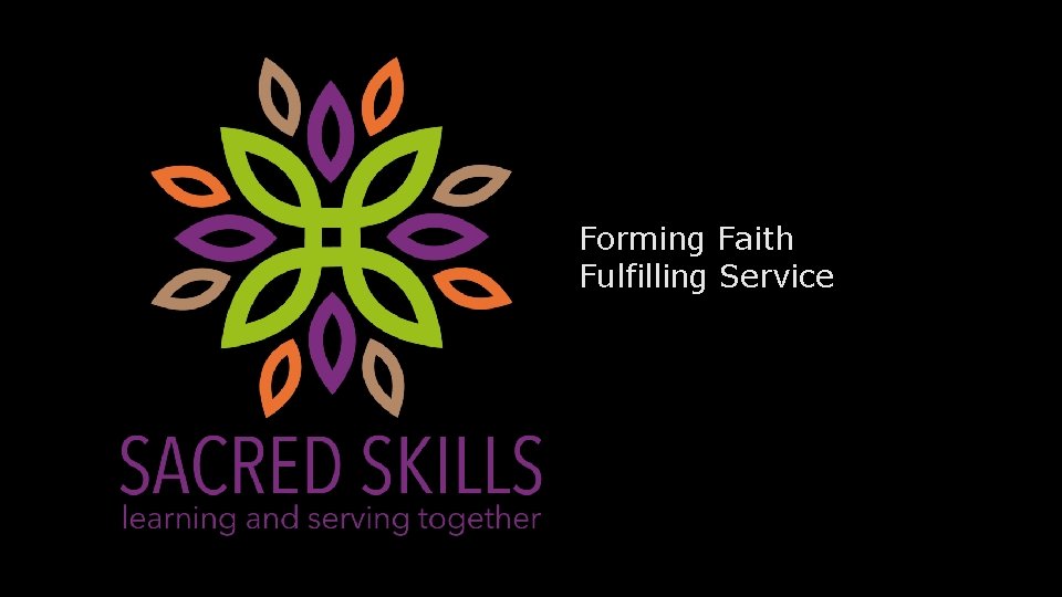  • Forming Faith • Fulfilling Service 