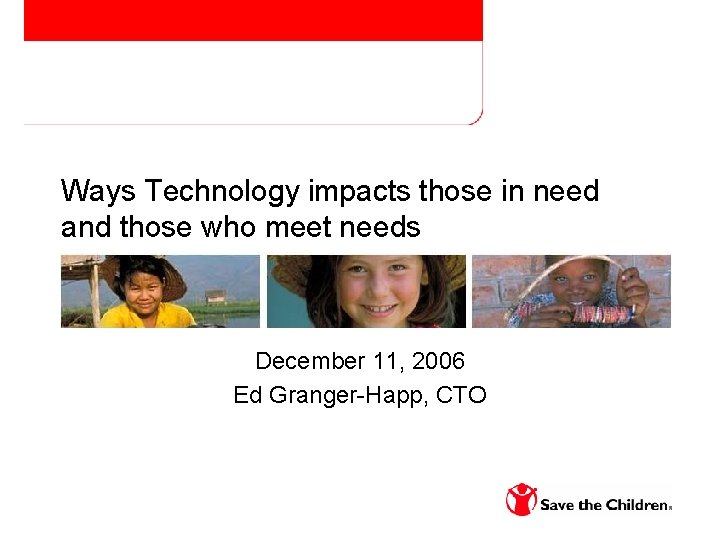 Ways Technology impacts those in need and those who meet needs December 11, 2006