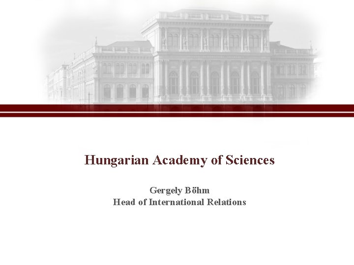 Hungarian Academy of Sciences Gergely Böhm Head of International Relations 