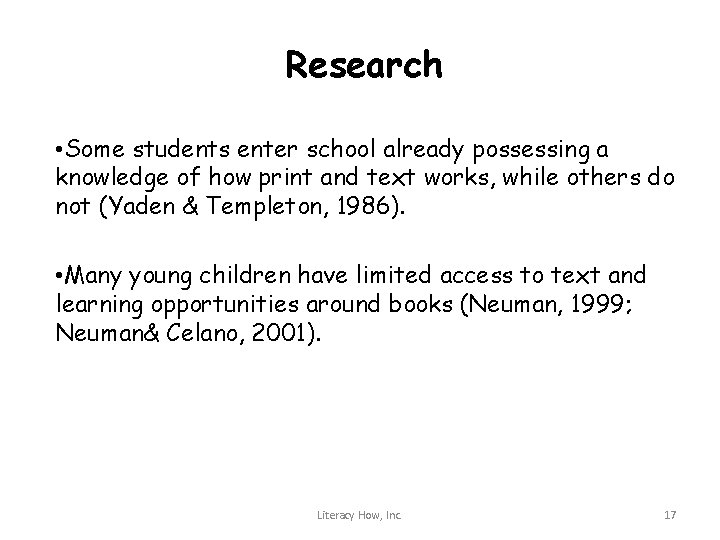 Research • Some students enter school already possessing a knowledge of how print and