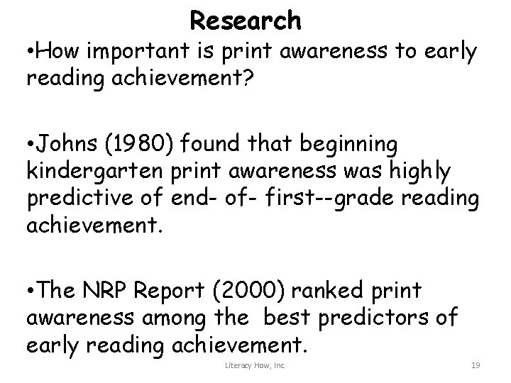 Research • How important is print awareness to early reading achievement? • Johns (1980)