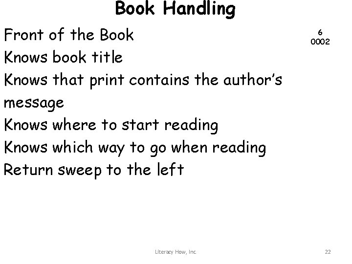 Book Handling Front of the Book Knows book title Knows that print contains the