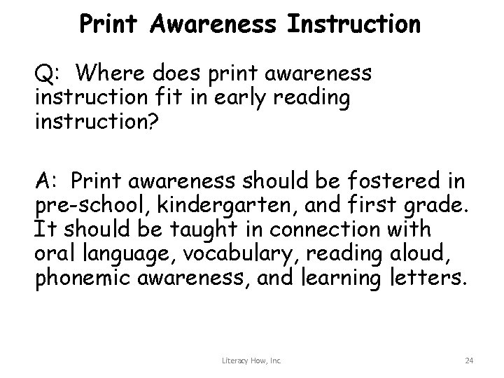 Print Awareness Instruction Q: Where does print awareness instruction fit in early reading instruction?